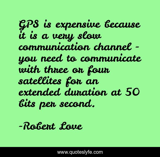 GPS is expensive because it is a very slow communication channel - you need to communicate with three or four satellites for an extended duration at 50 bits per second.