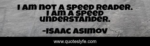 I am not a speed reader. I am a speed understander.