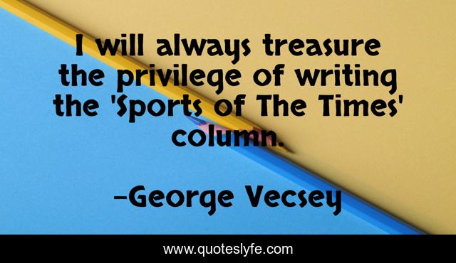 I will always treasure the privilege of writing the 'Sports of The Times' column.