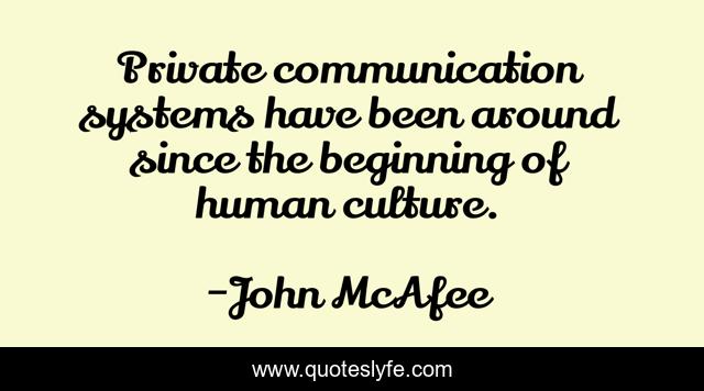 Private communication systems have been around since the beginning of human culture.