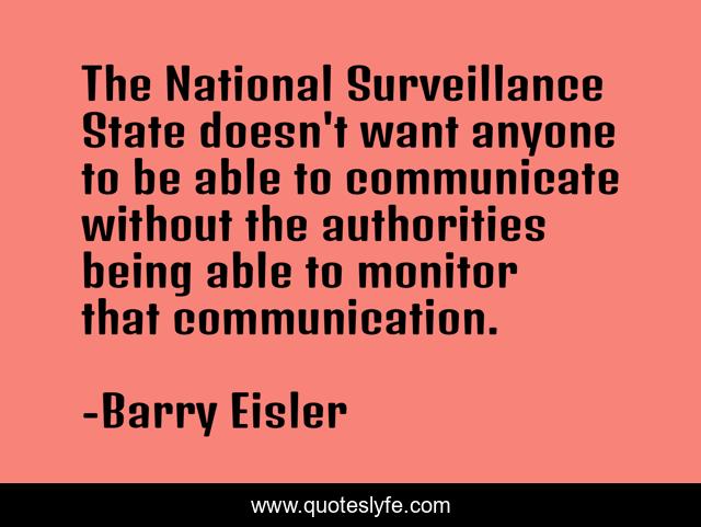 The National Surveillance State doesn't want anyone to be able to communicate without the authorities being able to monitor that communication.