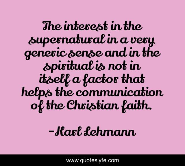 The interest in the supernatural in a very generic sense and in the spiritual is not in itself a factor that helps the communication of the Christian faith.