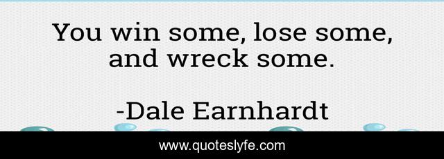 You win some, lose some, and wreck some.