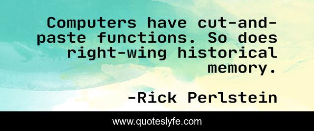 Computers have cut-and-paste functions. So does right-wing historical memory.