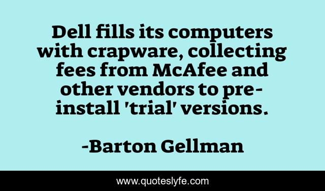 Dell fills its computers with crapware, collecting fees from McAfee and other vendors to pre-install 'trial' versions.