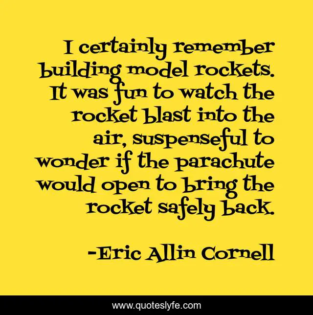 I certainly remember building model rockets. It was fun to watch the rocket blast into the air, suspenseful to wonder if the parachute would open to bring the rocket safely back.