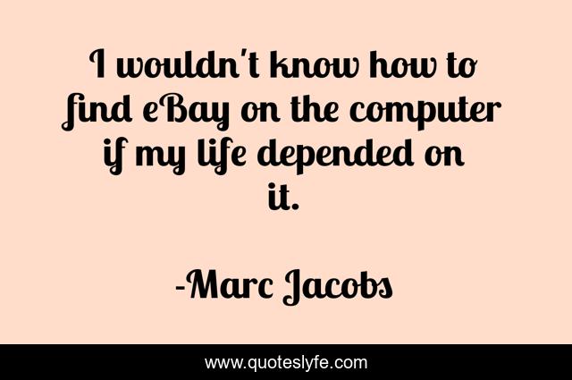 I wouldn't know how to find eBay on the computer if my life depended on it.