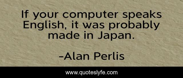 If your computer speaks English, it was probably made in Japan.