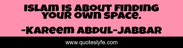 Islam is about finding your own space.