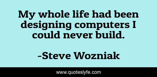 My whole life had been designing computers I could never build.