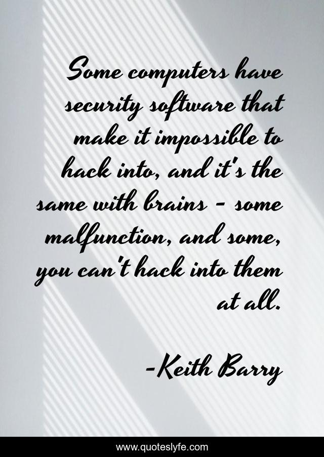 Some computers have security software that make it impossible to hack into, and it's the same with brains - some malfunction, and some, you can't hack into them at all.