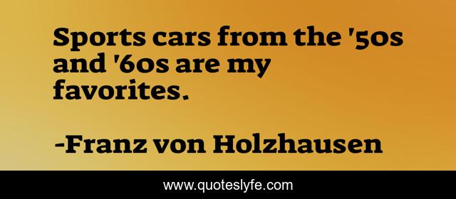 Sports cars from the '50s and '60s are my favorites.
