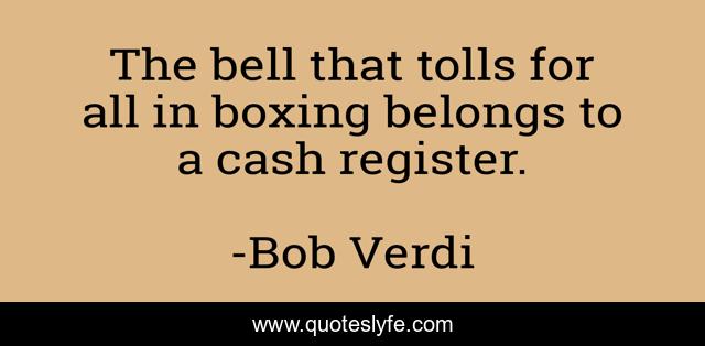 The bell that tolls for all in boxing belongs to a cash register.
