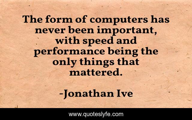 The form of computers has never been important, with speed and performance being the only things that mattered.
