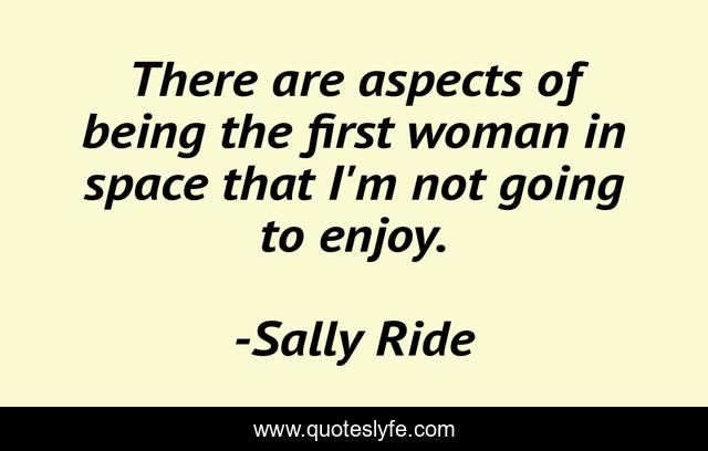 There are aspects of being the first woman in space that I'm not going to enjoy.