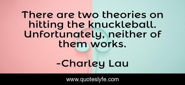 There are two theories on hitting the knuckleball. Unfortunately, neither of them works.