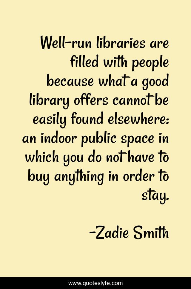 Well-run libraries are filled with people because what a good library offers cannot be easily found elsewhere: an indoor public space in which you do not have to buy anything in order to stay.