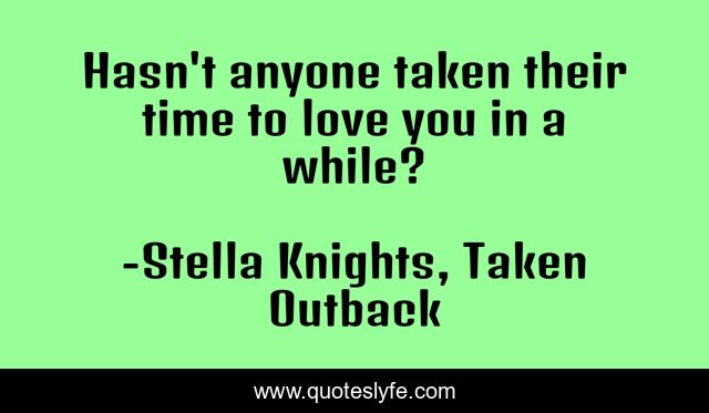 Hasn't anyone taken their time to love you in a while?