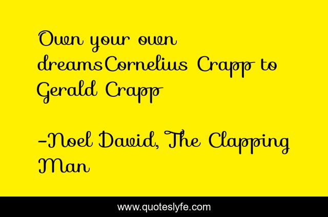Own your own dreamsCornelius Crapp to Gerald Crapp