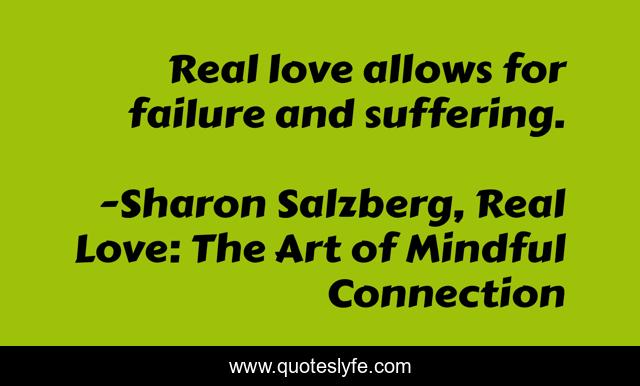 Real love allows for failure and suffering.