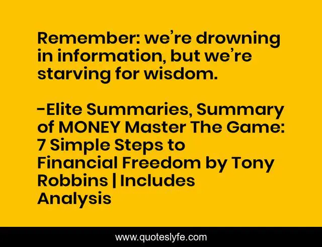 Remember: we’re drowning in information, but we’re starving for wisdom.