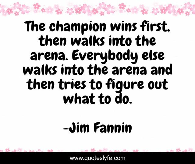 The champion wins first, then walks into the arena. Everybody else walks into the arena and then tries to figure out what to do.