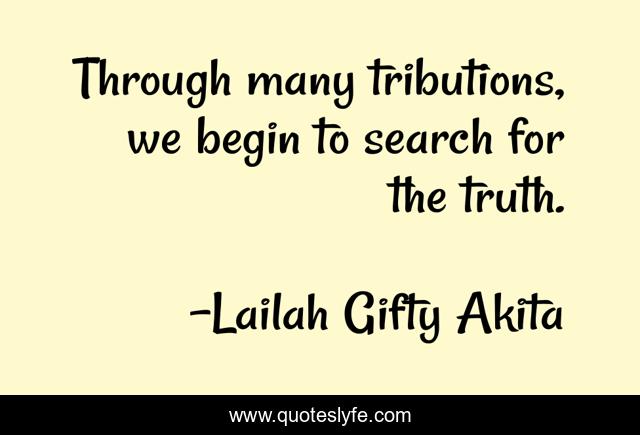 Through many tributions, we begin to search for the truth.
