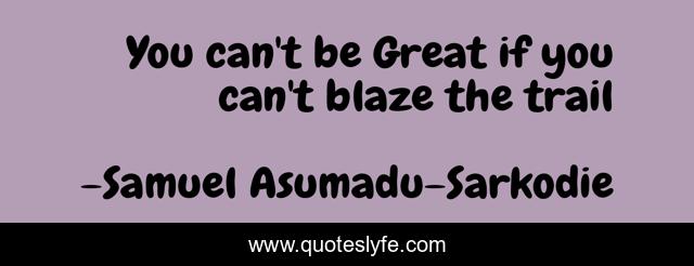 You can't be Great if you can't blaze the trail