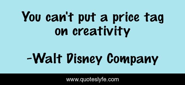 You can't put a price tag on creativity