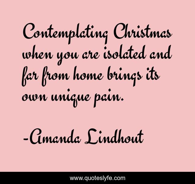 Contemplating Christmas when you are isolated and far from home brings its own unique pain.