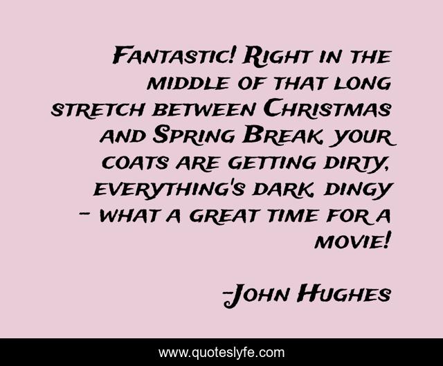 Fantastic! Right in the middle of that long stretch between Christmas and Spring Break, your coats are getting dirty, everything's dark, dingy - what a great time for a movie!