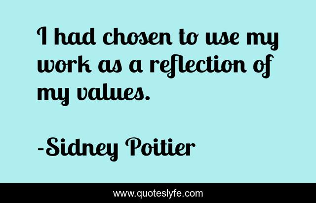 I had chosen to use my work as a reflection of my values.