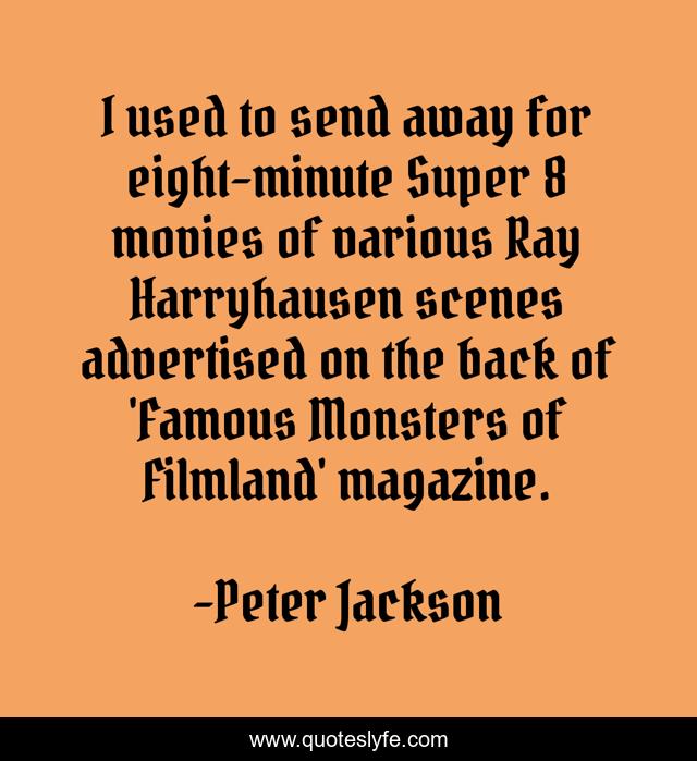 I used to send away for eight-minute Super 8 movies of various Ray Harryhausen scenes advertised on the back of 'Famous Monsters of Filmland' magazine.