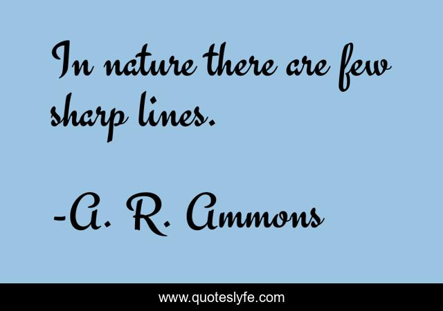 In nature there are few sharp lines.