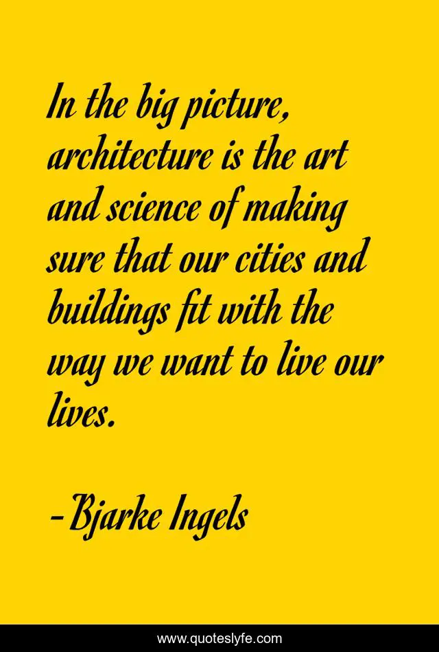 In the big picture, architecture is the art and science of making sure ...
