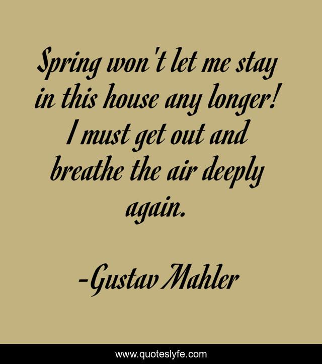 Spring won't let me stay in this house any longer! I must get out and breathe the air deeply again.