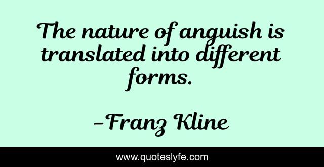 The nature of anguish is translated into different forms.