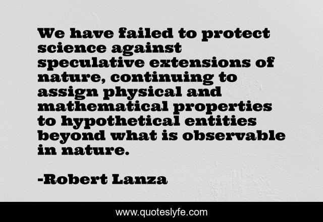 We have failed to protect science against speculative extensions of nature, continuing to assign physical and mathematical properties to hypothetical entities beyond what is observable in nature.