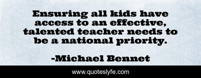 Ensuring all kids have access to an effective, talented teacher needs to be a national priority.