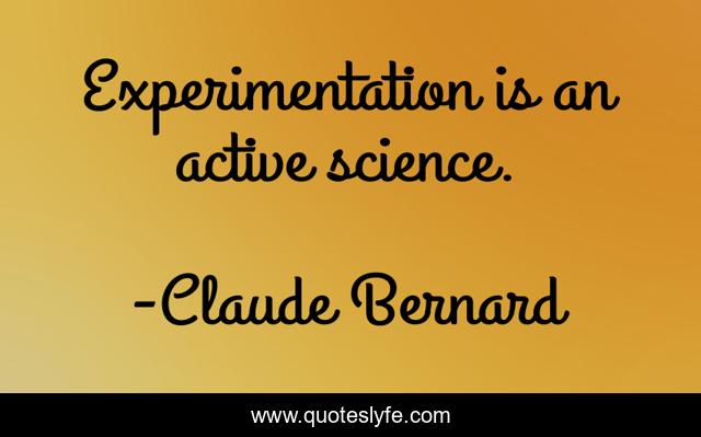 Experimentation is an active science.