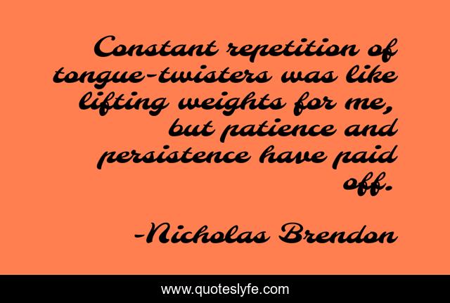 Constant repetition of tongue-twisters was like lifting weights for me, but patience and persistence have paid off.