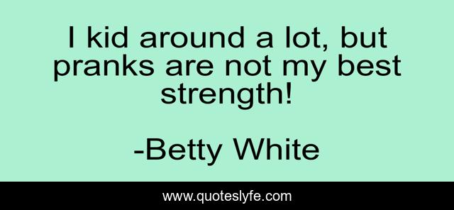 I kid around a lot, but pranks are not my best strength!