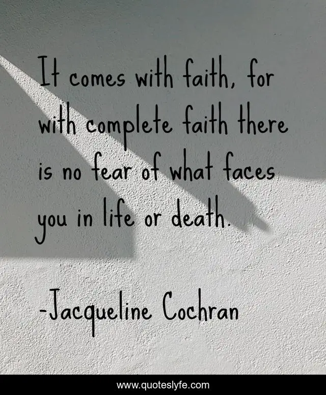 It comes with faith, for with complete faith there is no fear of what faces you in life or death.