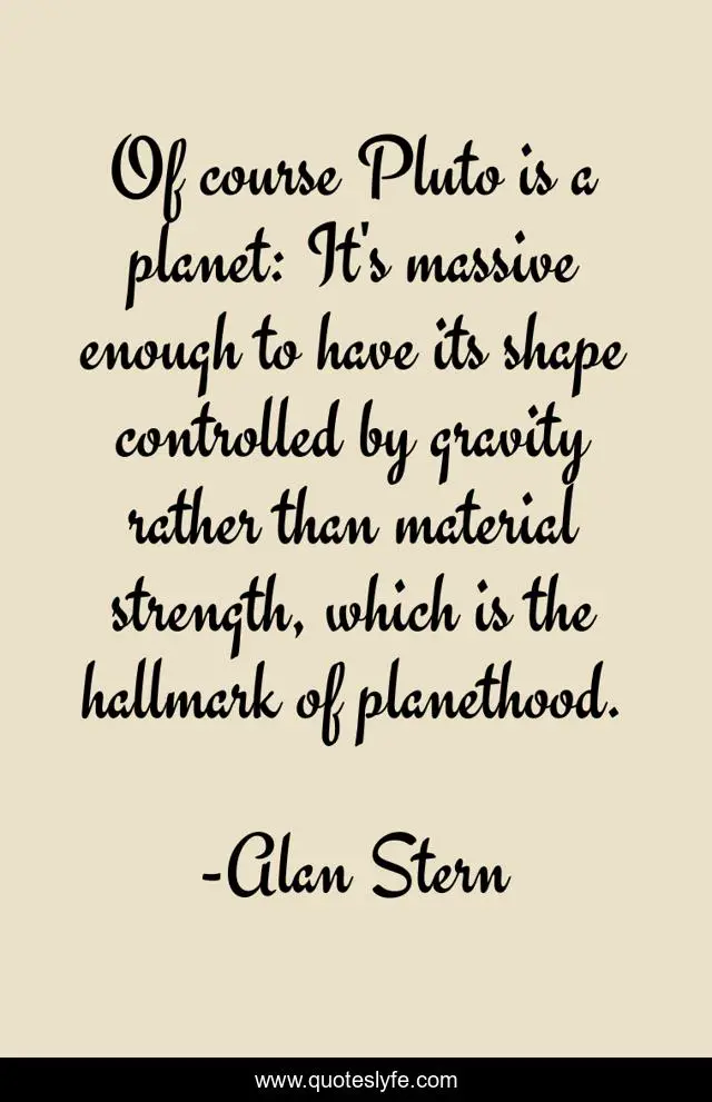 Of course Pluto is a planet: It's massive enough to have its shape controlled by gravity rather than material strength, which is the hallmark of planethood.