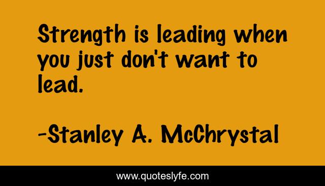 Strength is leading when you just don't want to lead.