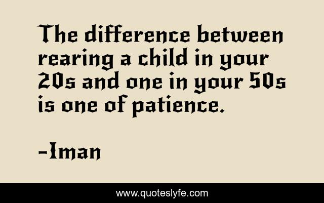 The difference between rearing a child in your 20s and one in your 50s is one of patience.