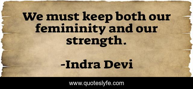 We must keep both our femininity and our strength.