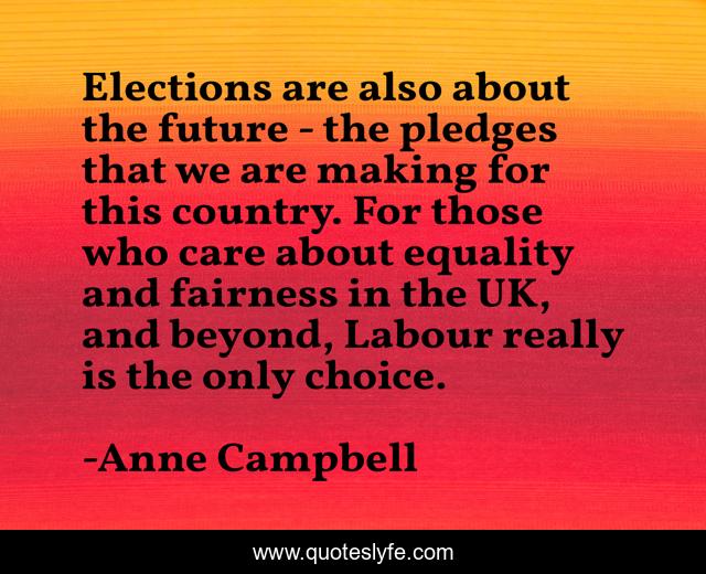 Elections are also about the future - the pledges that we are making for this country. For those who care about equality and fairness in the UK, and beyond, Labour really is the only choice.