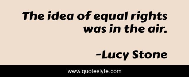 The idea of equal rights was in the air.