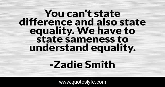 You can't state difference and also state equality. We have to state sameness to understand equality.